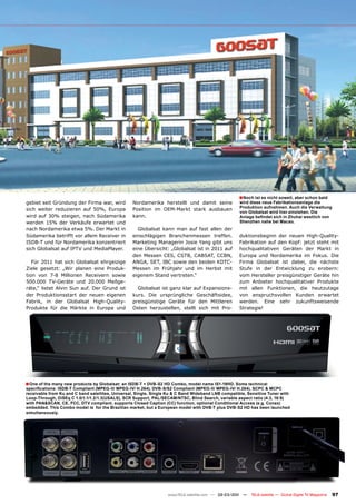 ■ Noch ist es nicht soweit, aber schon bald
gebiet seit Gründung der Firma war, wird          Nordamerika herstellt und damit seine              wird diese neue Fabrikationsanlage die
                                                                                                     Produktion aufnehmen. Auch die Verwaltung
sich weiter reduzieren auf 50%, Europa            Position im OEM-Markt stark ausbauen
                                                                                                     von Globalsat wird hier einziehen. Die
wird auf 30% steigen, nach Südamerika             kann.                                              Anlage befindet sich in Zhuhai westlich von
werden 15% der Verkäufe erwartet und                                                                 Shenzhen nahe bei Macao.
nach Nordamerika etwa 5%. Der Markt in              Globalsat kann man auf fast allen der
Südamerika betrifft vor allem Receiver in         einschlägigen Branchenmessen treffen.              duktionsbeginn der neuen High-Quality-
ISDB-T und für Nordamerika konzentriert           Marketing Managerin Josie Yang gibt uns            Fabrikation auf den Kopf: jetzt steht mit
sich Globalsat auf IPTV und MediaPlayer.          eine Übersicht: „Globalsat ist in 2011 auf         hochqualitativen Geräten der Markt in
                                                  den Messen CES, CSTB, CABSAT, CCBN,                Europa und Nordamerika im Fokus. Die
   Für 2011 hat sich Globalsat ehrgeizige         ANGA, SET, IBC sowie den beiden KDTC-              Firma Globalsat ist dabei, die nächste
Ziele gesetzt: „Wir planen eine Produk-           Messen im Frühjahr und im Herbst mit               Stufe in der Entwicklung zu erobern:
tion von 7-8 Millionen Receivern sowie            eigenem Stand vertreten.“                          vom Hersteller preisgünstiger Geräte hin
500.000 TV-Geräte und 20.000 Meßge-                                                                  zum Anbieter hochqualitativer Produkte
räte,“ listet Alvin Sun auf. Der Grund ist          Globalsat ist ganz klar auf Expansions-          mit allen Funktionen, die heutzutage
der Produktionsstart der neuen eigenen            kurs. Die ursprüngliche Geschäftsidee,             von anspruchsvollen Kunden erwartet
Fabrik, in der Globalsat High-Quality-            preisgünstige Geräte für den Mittleren             werden. Eine sehr zukunftsweisende
Produkte für die Märkte in Europa und             Osten herzustellen, stellt sich mit Pro-           Strategie!




■ One of the many new products by Globalsat: an ISDB-T + DVB-S2 HD Combo, model name IS1-19HD. Some technical
specifications: ISDB-T Compliant (MPEG-II/ MPEG-IV/ H.264), DVB-S/S2 Compliant (MPEG-II/ MPEG-IV/ H.264), SCPC & MCPC
receivable from Ku and C band satellites, Universal, Single, Single Ku & C Band Wideband LNB compatible, Sensitive Tuner with
Loop-Through, DiSEq C 1.0/1.1/1.2/1.3(USALS), SCR Support, PAL/SECAM/NTSC, Blind Search, variable aspect ratio (4:3, 16:9)
with PAN&SCAN, CE, FCC, DTV compliant, supports Closed Caption (CC) function, optional Conditional Access (e.g. Conax)
embedded. This Combo model is for the Brazilian market, but a European model with DVB-T plus DVB-S2 HD has been launched
simultaneously.




                                                                   www.TELE-satellite.com — 02-03/201 —
                                                                                                    1     TELE-satellite — Global Digital TV Magazine   97
 