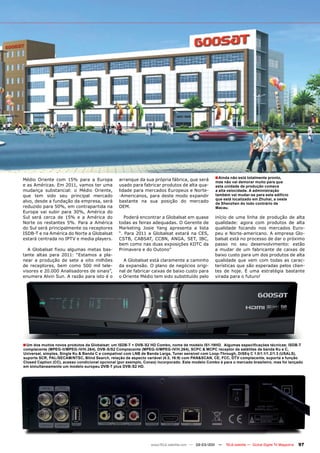 Médio Oriente com 15% para a Europa              arranque da sua própria fábrica, que será         ■ Ainda não está totalmente pronto,
                                                                                                   mas não vai demorar muito para que
e as Américas. Em 2011, vamos ter uma            usado para fabricar produtos de alta qua-         esta unidade de produção comece
mudança substancial: o Médio Oriente,            lidade para mercados Europeus e Norte-            a alta velocidade. A administração
que tem sido seu principal mercado               -Americanos, para deste modo expandir             também vai mudar-se para este edifício
                                                                                                   que está localizado em Zhuhai, a oeste
alvo, desde a fundação da empresa, será          bastante na sua posição do mercado
                                                                                                   de Shenzhen do lodo contrário de
reduzido para 50%, em contrapartida na           OEM.                                              Macau.
Europa vai subir para 30%, América do
Sul será cerca de 15% e a América do                Poderá encontrar a Globalsat em quase          início de uma linha de produção de alta
Norte os restantes 5%. Para a América            todas as feiras adequadas. O Gerente de           qualidade: agora com produtos de alta
do Sul será principalmente os receptores         Marketing Josie Yang apresenta a lista            qualidade focando nos mercados Euro-
ISDB-T e na América do Norte a Globalsat         “. Para 2011 a Globalsat estará na CES,           peu e Norte-americano. A empresa Glo-
estará centrada no IPTV e media players.         CSTB, CABSAT, CCBN, ANGA, SET, IBC,               balsat está no processo de dar o próximo
                                                 bem como nas duas exposições KDTC da              passo no seu desenvolvimento: estão
  A Globalsat fixou algumas metas bas-           Primavera e do Outono”                            a mudar de um fabricante de caixas de
tante altas para 2011: “Estamos a pla-                                                             baixo custo para um dos produtos de alta
near a produção de sete a oito milhões             A Globalsat está claramente a caminho           qualidade que vem com todas as carac-
de receptores, bem como 500 mil tele-            da expansão. O plano de negócios origi-           terísticas que são esperadas pelos clien-
visores e 20.000 Analisadores de sinais”,        nal de fabricar caixas de baixo custo para        tes de hoje. É uma estratégia bastante
enumera Alvin Sun. A razão para isto é o         o Oriente Médio tem sido substituído pelo         virada para o futuro!




■ Um dos muitos novos produtos da Globalsat: um ISDB-T + DVB-S2 HD Combo, nome de modelo IS1-19HD.     Algumas especificações técnicas: ISDB-T
complacente (MPEG-II/MPEG-IV/H.264), DVB-S/S2 Complacente (MPEG-II/MPEG-IV/H.264), SCPC & MCPC receptor de satélites de banda Ku e C,
Universal, simples, Single Ku & Banda C e compatível com LNB de Banda Larga, Tuner sensível com Loop-Through, DiSEq C 1.0/1.1/1.2/1.3 (USALS),
suporte SCR, PAL/SECAM/NTSC, Blind Search, relação de aspecto variável (4:3, 16:9) com PAN&SCAN, CE, FCC, DTV complacente, suporta a função
Closed Caption (CC), acesso condicional opcional (por exemplo, Conax) incorporado. Este modelo Combo é para o mercado brasileiro, mas foi lançado
em simultaneamente um modelo europeu DVB-T plus DVB-S2 HD.




                                                                  www.TELE-satellite.com — 02-03/201 —
                                                                                                   1     TELE-satellite — Global Digital TV Magazine   97
 