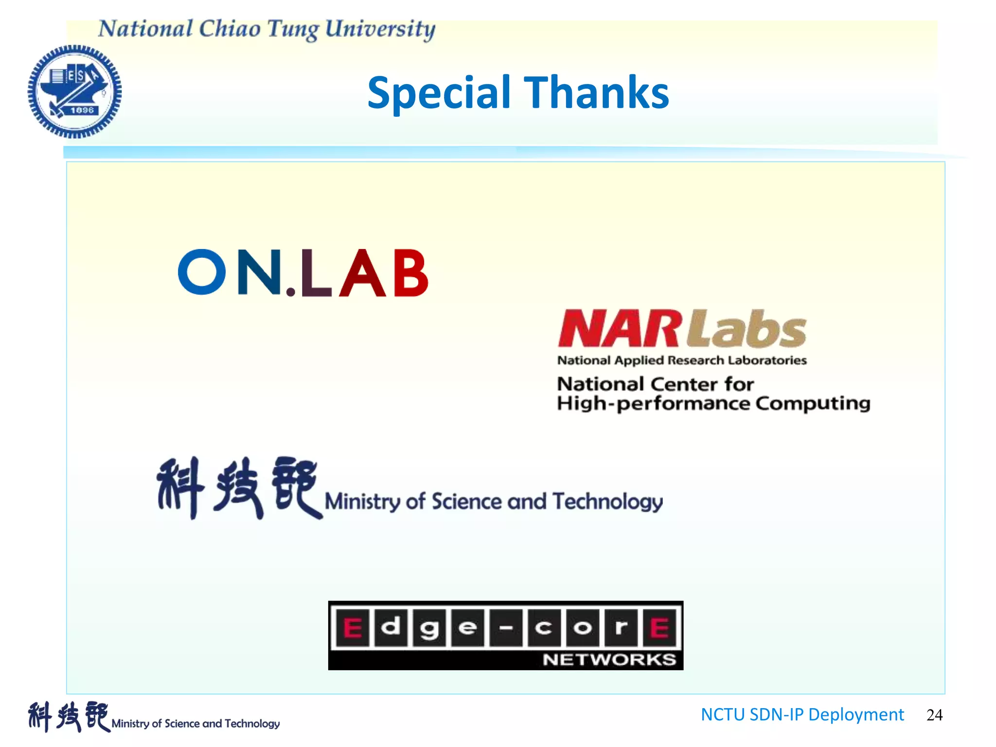 Special Thanks
NCTU SDN-IP Deployment 24
 