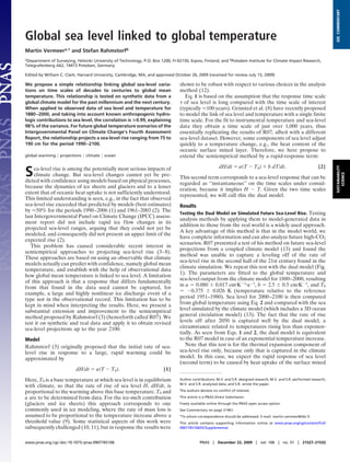 SEE COMMENTARY
Global sea level linked to global temperature
Martin Vermeera,1 and Stefan Rahmstorfb
aDepartment of Surveying, Helsinki University of Technology, P.O. Box 1200, FI-02150, Espoo, Finland; and bPotsdam Institute for Climate Impact Research,

Telegrafenberg A62, 14473 Potsdam, Germany

Edited by William C. Clark, Harvard University, Cambridge, MA, and approved October 26, 2009 (received for review July 15, 2009)

We propose a simple relationship linking global sea-level varia-               shown to be robust with respect to various choices in the analysis
tions on time scales of decades to centuries to global mean                    method (12).
temperature. This relationship is tested on synthetic data from a                 Eq. 1 is based on the assumption that the response time scale
global climate model for the past millennium and the next century.               of sea level is long compared with the time scale of interest
When applied to observed data of sea level and temperature for                 (typically 100 years). Grinsted et al. (8) have recently proposed
1880 –2000, and taking into account known anthropogenic hydro-                 to model the link of sea level and temperature with a single finite
logic contributions to sea level, the correlation is >0.99, explaining         time scale. For the fit to instrumental temperature and sea-level
98% of the variance. For future global temperature scenarios of the            data they obtain a time scale of just over 1,000 years, thus
Intergovernmental Panel on Climate Change’s Fourth Assessment                  essentially replicating the results of R07, albeit with a different
Report, the relationship projects a sea-level rise ranging from 75 to          sea-level dataset. However, some components of sea level adjust
190 cm for the period 1990 –2100.                                              quickly to a temperature change, e.g., the heat content of the
                                                                               oceanic surface mixed layer. Therefore, we here propose to
global warming    projections   climate   ocean                                extend the semiempirical method by a rapid-response term:

                                                                                                       dH/dt        aT       T0       b dT/dt.                    [2]




                                                                                                                                                                          SUSTAINABILITY
S    ea-level rise is among the potentially most serious impacts of




                                                                                                                                                                             SCIENCE
     climate change. But sea-level changes cannot yet be pre-                  This second term corresponds to a sea-level response that can be
dicted with confidence using models based on physical processes,
                                                                               regarded as ‘‘instantaneous’’ on the time scales under consid-
because the dynamics of ice sheets and glaciers and to a lesser
                                                                               eration, because it implies H      T. Given the two time scales
extent that of oceanic heat uptake is not sufficiently understood.
                                                                               represented, we will call this the dual model.
This limited understanding is seen, e.g., in the fact that observed
sea-level rise exceeded that predicted by models (best estimates)              Results
by 50% for the periods 1990–2006 (1) and 1961–2003 (2). The
                                                                               Testing the Dual Model on Simulated Future Sea-Level Rise. Testing
last Intergovernmental Panel on Climate Change (IPCC) assess-
                                                                               analysis methods by applying them to model-generated data in
ment report did not include rapid ice flow changes in its
                                                                               addition to those from the real world is a widely used approach.
projected sea-level ranges, arguing that they could not yet be
                                                                               A key advantage of this method is that in the model world, we
modeled, and consequently did not present an upper limit of the
                                                                               have complete information and can also analyze future high-CO2
expected rise (2).
                                                                               scenarios. R07 presented a test of his method on future sea-level
   This problem has caused considerable recent interest in
                                                                               projections from a coupled climate model (13) and found the
semiempirical approaches to projecting sea-level rise (3–8).
                                                                               method was unable to capture a leveling off of the rate of
These approaches are based on using an observable that climate
                                                                               sea-level rise in the second half of the 21st century found in the
models actually can predict with confidence, namely global mean
                                                                               climate simulation. We repeat this test with the dual model (Fig.
temperature, and establish with the help of observational data
                                                                               1). The parameters are fitted to the global temperature and
how global mean temperature is linked to sea level. A limitation
                                                                               sea-level output from the climate model for 1880–2000, resulting
of this approach is that a response that differs fundamentally
from that found in the data used cannot be captured, for                       in a 0.080 0.017 cm K 1 a 1, b 2.5 0.5 cm K 1, and T0
example, a large and highly nonlinear ice discharge event of a                       0.375     0.026 K (temperature relative to the reference
type not in the observational record. This limitation has to be                period 1951–1980). Sea level for 2000–2100 is then computed
kept in mind when interpreting the results. Here, we present a                 from global temperature using Eq. 2 and compared with the sea
substantial extension and improvement to the semiempirical                     level simulated by the climate model (which includes a 3D ocean
method proposed by Rahmstorf (3) (henceforth called R07). We                   general circulation model) (13). The fact that the rate of rise
test it on synthetic and real data and apply it to obtain revised              levels off after 2050 is captured well by the dual model, a
sea-level projections up to the year 2100.                                     circumstance related to temperatures rising less than exponen-
                                                                               tially. As seen from Eqs. 1 and 2, the dual model is equivalent
Model                                                                          to the R07 model in case of an exponential temperature increase.
Rahmstorf (3) originally proposed that the initial rate of sea-                   Note that this test is for the thermal expansion component of
level rise in response to a large, rapid warming could be                      sea-level rise only, because only that is captured in the climate
approximated by                                                                model. In this case, we expect the rapid response of sea level
                                                                               (second term) to be caused by heat uptake of the surface mixed
                          dH/dt      aT      T0 .                      [1]

Here, T0 is a base temperature at which sea level is in equilibrium            Author contributions: M.V. and S.R. designed research; M.V. and S.R. performed research;
                                                                               M.V. and S.R. analyzed data; and S.R. wrote the paper.
with climate, so that the rate of rise of sea level H, dH/dt, is
proportional to the warming above this base temperature. T0 and                The authors declare no conﬂict of interest.

a are to be determined from data. For the ice-melt contribution                This article is a PNAS Direct Submission.
(glaciers and ice sheets) this approach corresponds to one                     Freely available online through the PNAS open access option.
commonly used in ice modeling, where the rate of mass loss is                  See Commentary on page 21461.
assumed to be proportional to the temperature increase above a                 1To   whom correspondence should be addressed. E-mail: martin.vermeer@tkk.ﬁ.
threshold value (9). Some statistical aspects of this work were                This article contains supporting information online at www.pnas.org/cgi/content/full/
subsequently challenged (10, 11), but in response the results were             0907765106/DCSupplemental.



www.pnas.org cgi doi 10.1073 pnas.0907765106                                                PNAS      December 22, 2009           vol. 106    no. 51     21527–21532
 