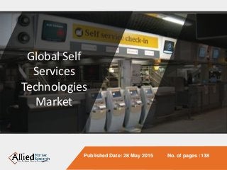 Global Self
Services
Technologies
Market
Published Date: 28 May 2015 No. of pages :138
 