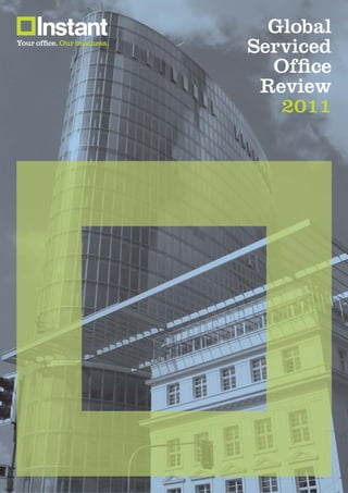 Global
Your ofﬁce. Our business.
                            Serviced
                              Ofﬁce
                             Review
                               2011
 