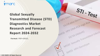 Global Sexually
Transmitted Disease (STD)
Diagnostics Market
Research and Forecast
Report 2024-2032
Format: PDF+EXCEL
© 2023 IMARC All Rights Reserved
 