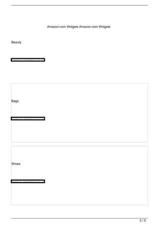 Amazon.com Widgets Amazon.com Widgets



Beauty




Bags




Shoes




                                                 2/5
 