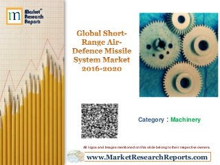 www.MarketResearchReports.com
Category : Machinery
All logos and Images mentioned on this slide belong to their respective owners.
 