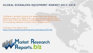 GLOBAL SIGNALING EQUIPMENT MARKET 2011-2015



TechNavio's analysts forecast the Global Signaling Equipment
market to grow at a CAGR of 6.1 percent over the period 2011-
2015. One of the key factors contributing to this market growth is
the increasing adoption of data-intensive applications.


To Browse This Report Click :
http://www.marketresearchreports.biz/analysis/150145
 