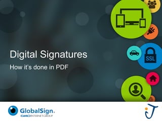Digital Signatures 
How it’s done in PDF  