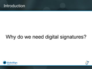 Introduction 
Why do we need digital signatures?  