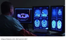 X-Rays of Patients in B.C. 2017 and A.D. 2017
 