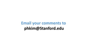 Email your comments to
phkim@Stanford.edu
 