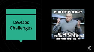 DevOps
Challenges
 