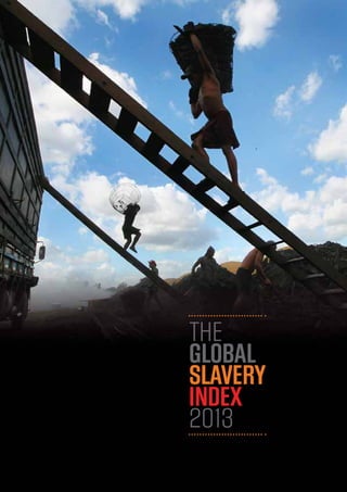 The
Global
Slavery
Index
2013

 
