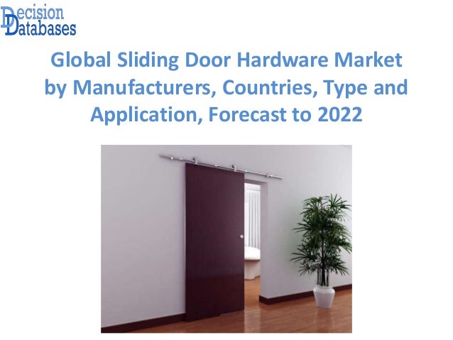 Global Sliding Door Hardware Market Analysis Report 2017 2022