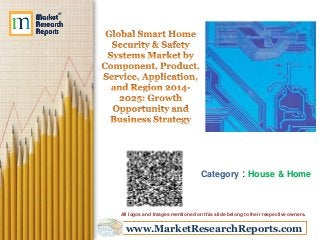 www.MarketResearchReports.com
Category : House & Home
All logos and Images mentioned on this slide belong to their respective owners.
 