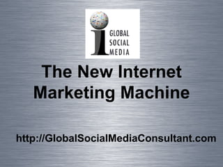 [object Object],The New Internet Marketing Machine 