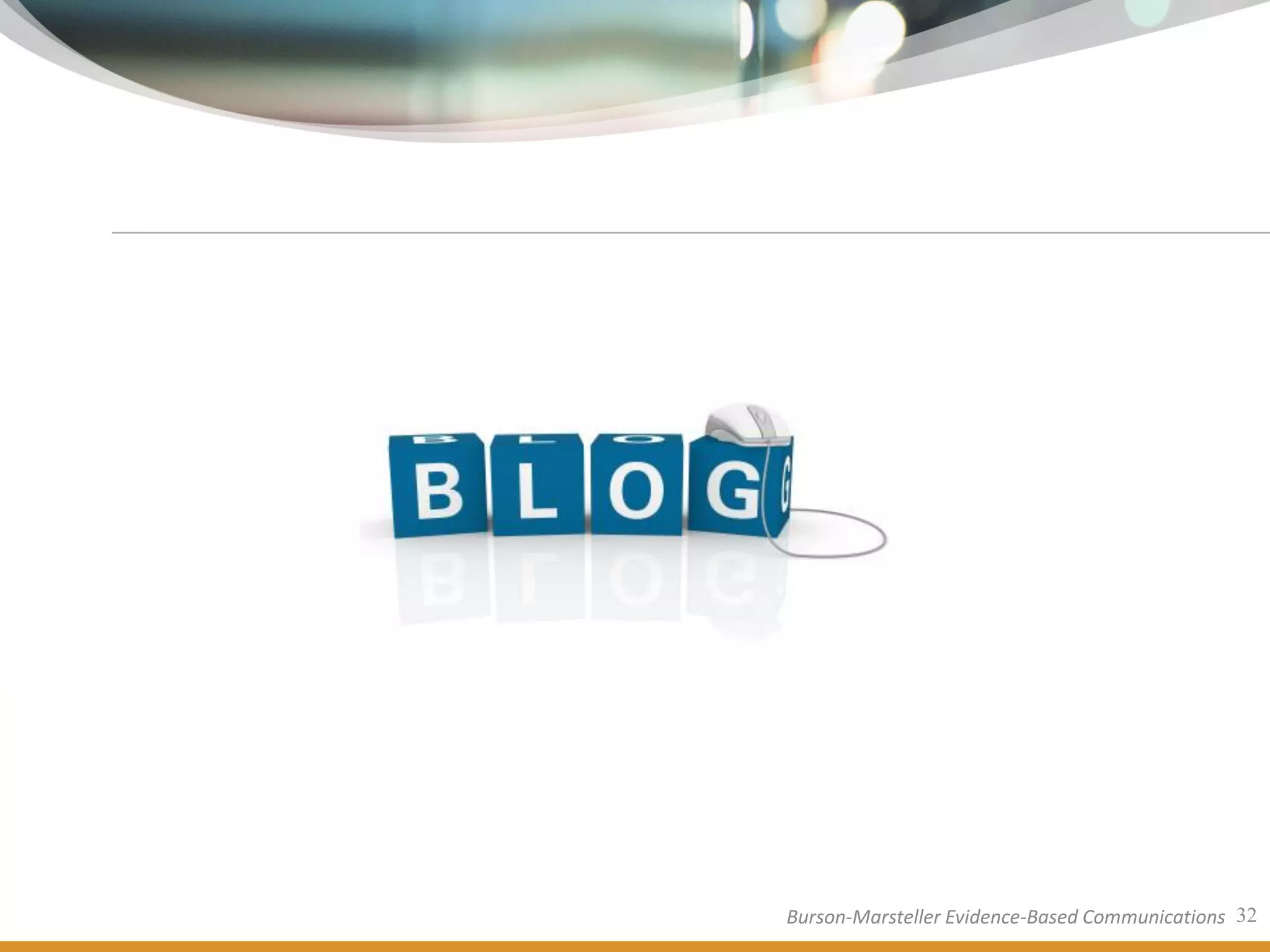 Burson-Marsteller Evidence-Based Communications 32
 