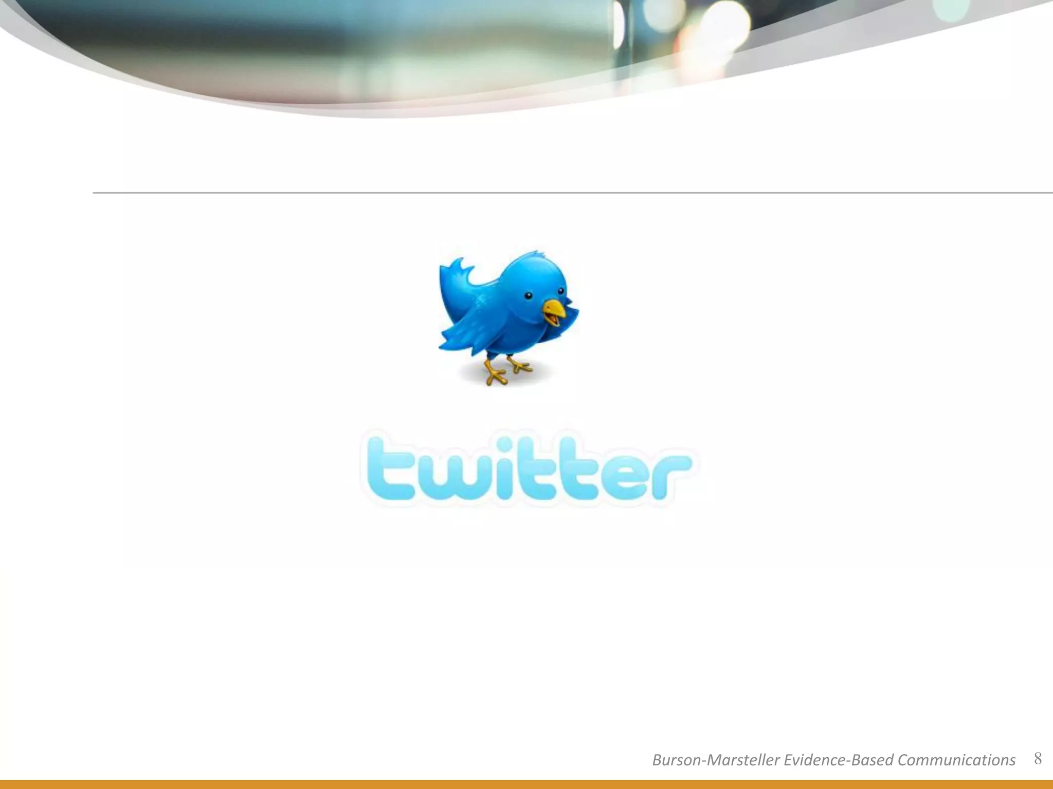 Burson-Marsteller Evidence-Based Communications   8
 