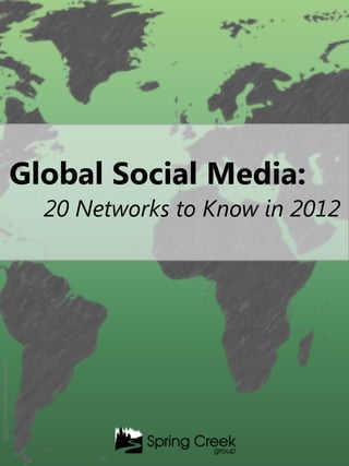 Global Social Media:
                                 20 Networks to Know in 2012
All content proprietary. ©2012
 
