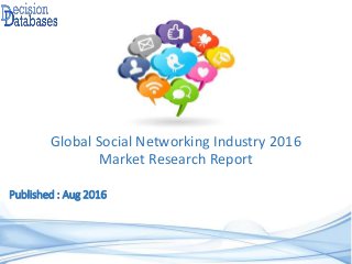 Published : Aug 2016
Global Social Networking Industry 2016
Market Research Report
 