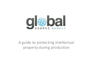 A guide to protecting intellectual
property during production
 