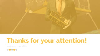 Thanks for your attention!
Visit us at booth D22!
 