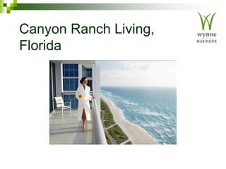 Canyon Ranch Living,
Florida
 