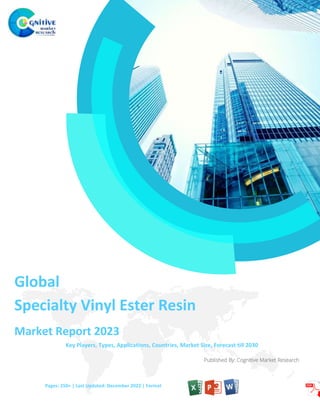 Published By: Cognitive Market Research
Global
Specialty Vinyl Ester Resin
Market Report 2023
Key Players, Types, Applications, Countries, Market Size, Forecast till 2030
Pages: 250+ | Last Updated: December 2022 | Format
 