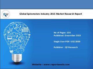 Global Spirometers Industry 2015 Market Research Report
Website : www.reportsweb.com
No of Pages: 156
Published: December 2015
Single User PDF: US$ 2800
Publisher : QY Research
 