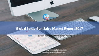 Global Spray Gun Sales Market Report 2017
QYResearch10 Years Professional Market Report Publisher
Website: www.qyresearchglobal.com
Email: luna@qyreseachglobal.com
 