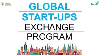 GLOBAL
START-UPS
EXCHANGE
PROGRAM
 