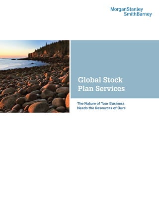 Global Stock
Plan Services
The Nature of Your Business
Needs the Resources of Ours
 