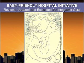 BABY-FRIENDLY HOSPITAL INITIATIVE
Revised, Updated and Expanded for Integrated Care
“Maternity”,
1963,
©
2003
Estate
of
Pablo
Picasso/Artists
Rights
Society
(ARS),
New
York
 