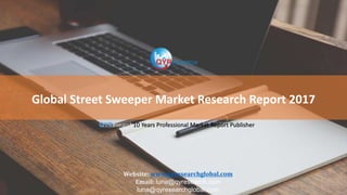 Global Street Sweeper Market Research Report 2017
QYResearch10 Years Professional Market Report Publisher
Website: www.qyresearchglobal.com
Email: luna@qyresearch.com
luna@qyresearchglobal.com
 