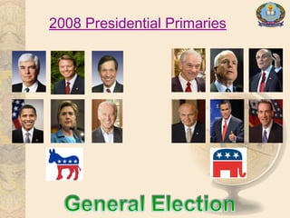 2008 Presidential Primaries
 