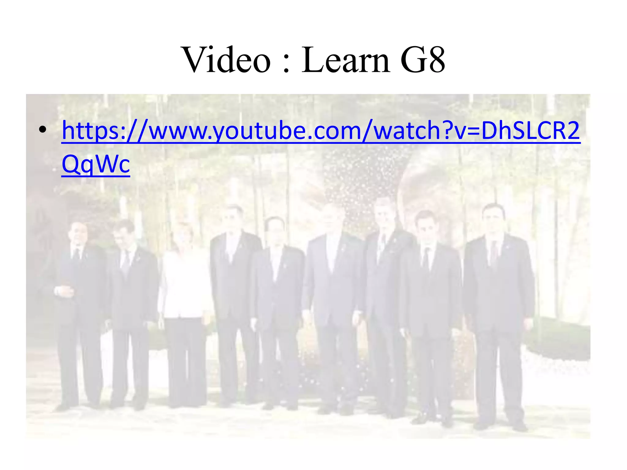 Video : Learn G8
• https://www.youtube.com/watch?v=DhSLCR2
QqWc
 