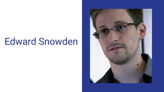 Edward Snowden
 