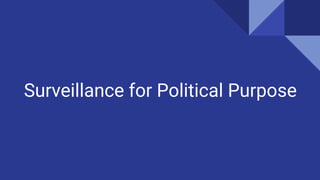 Surveillance for Political Purpose
 