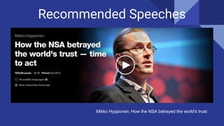 Recommended Speeches
Mikko Hypponen: How the NSA betrayed the world's trust
 