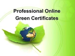 Professional Online
 Green Certificates
 