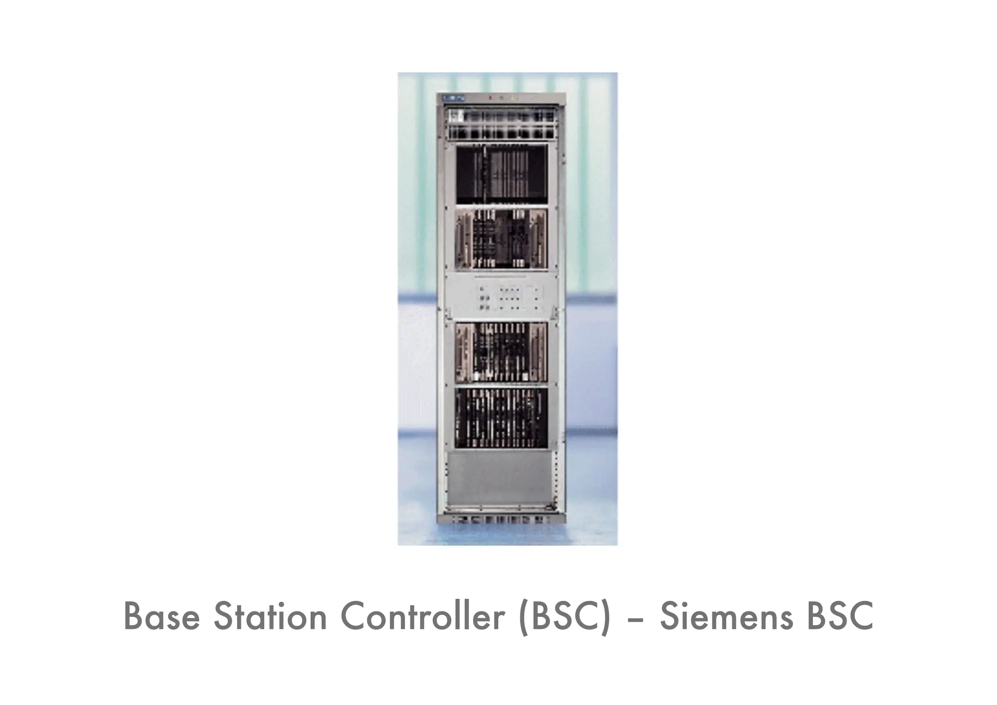 Base Station Controller (BSC) – Siemens BSC
 