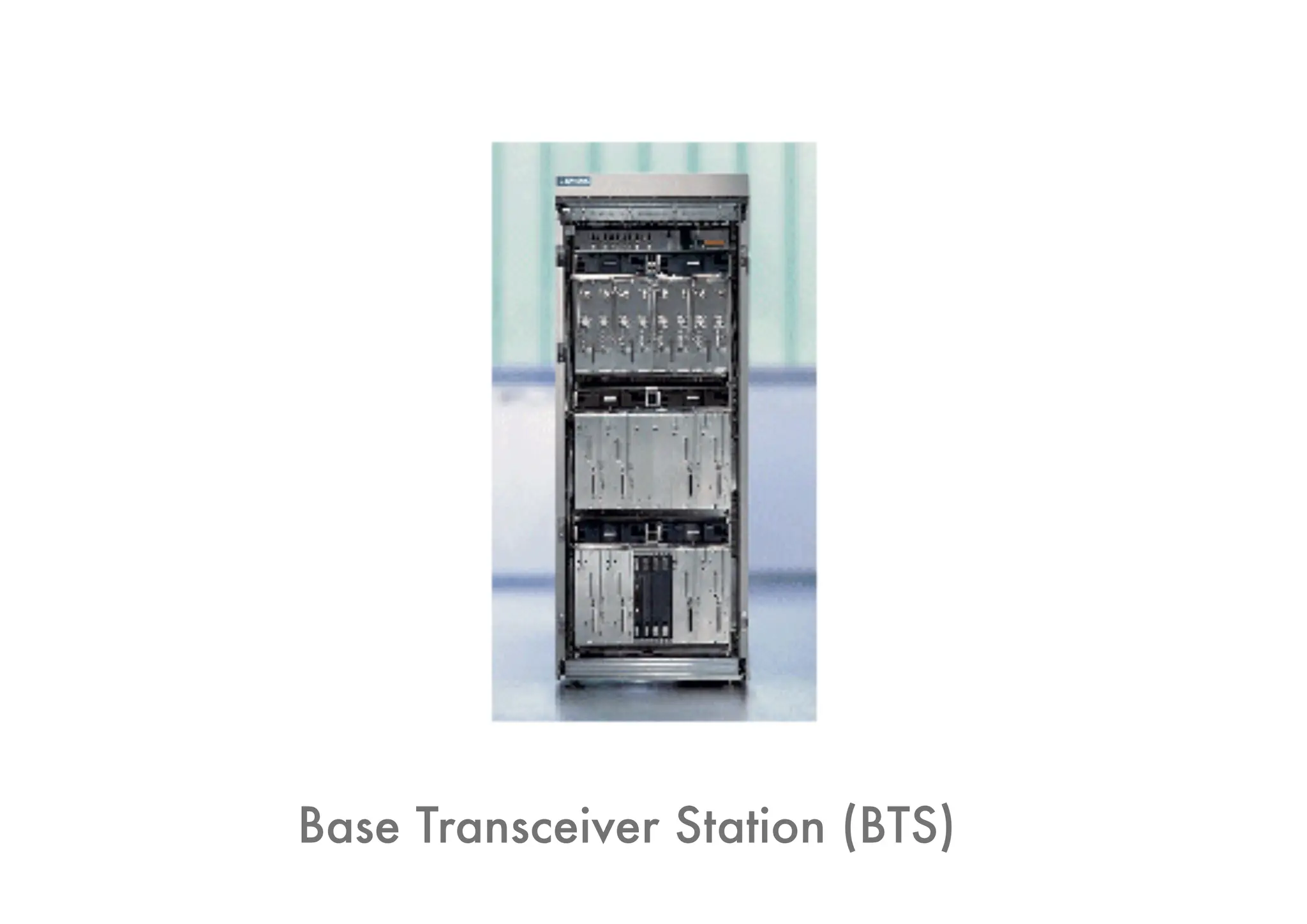 Base Transceiver Station (BTS)
 