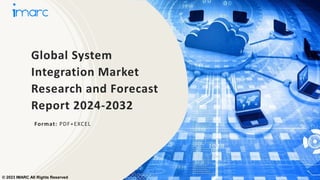 Global System
Integration Market
Research and Forecast
Report 2024-2032
Format: PDF+EXCEL
© 2023 IMARC All Rights Reserved
 