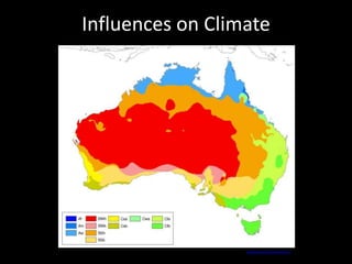 Influences on Climate
people.eng.unimelb.edu.au
 