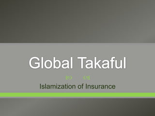       
Islamization of Insurance
 
