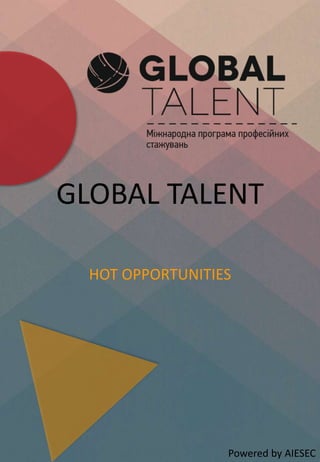 GLOBAL TALENT
HOT OPPORTUNITIES
Powered by AIESEC
 