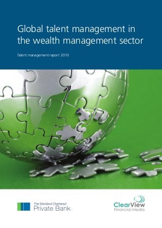 Global talent management in
the wealth management sector
Talent management report 2010
 