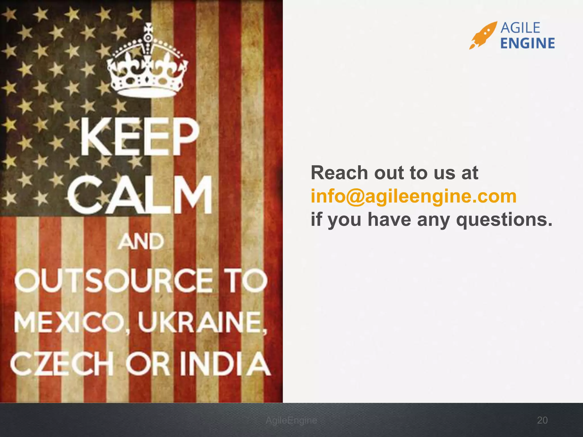 AgileEngine 20
Reach out to us at
info@agileengine.com
if you have any questions.
 