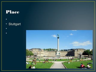 Place
•
• Stuttgart
•
•
