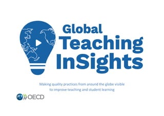 Making quality practices from around the globe visible
to improve teaching and student learning
 