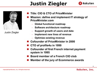 Justin Ziegler
                  Title: CIO & CTO of PriceMinister
                  Mission: define and implement IT st...